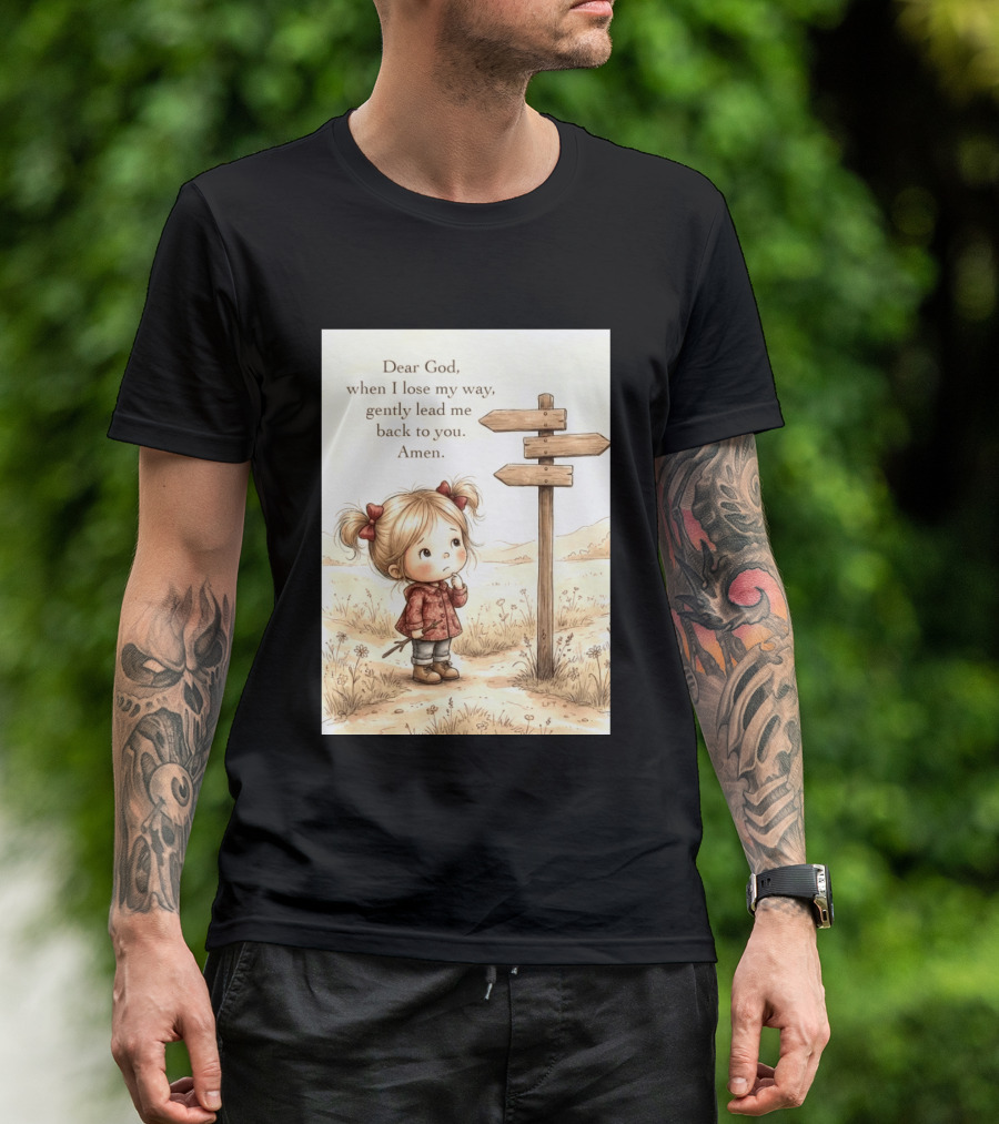Dear God When I Lose My Way Gently Lead Me Back To You Amen Child At Crossroads T-Shirt