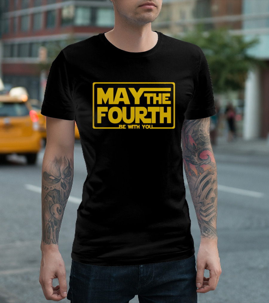May The Fourth Be With You T-Shirt