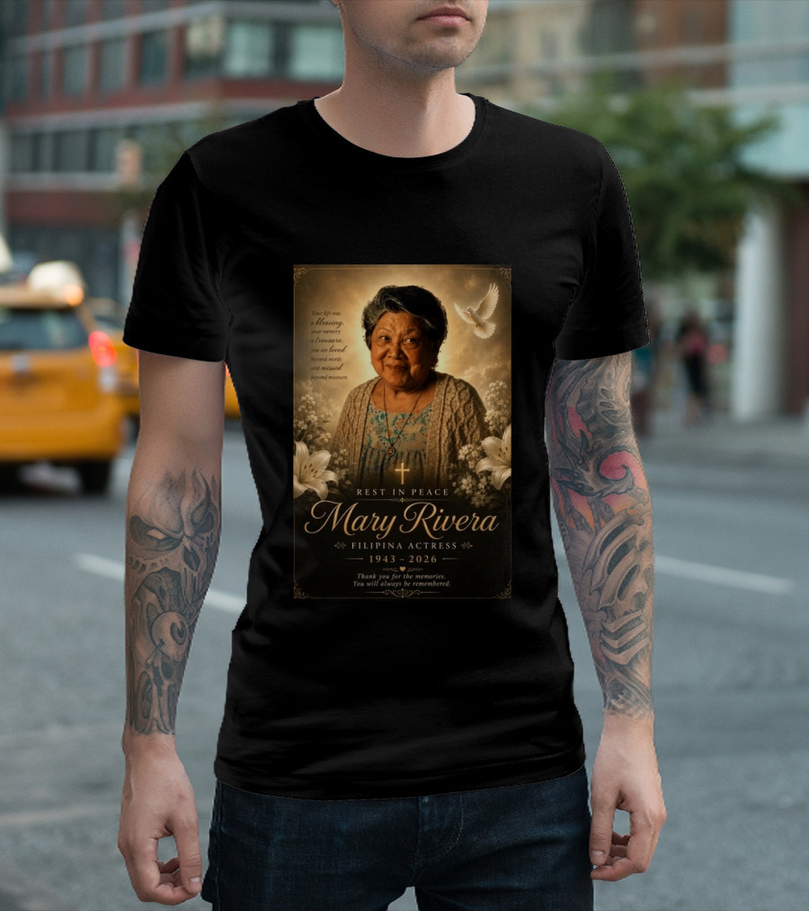 Rest In Peace Mary Rivera Filipina Actress 1943 2026 Thank You For The Memories You Will Always Be Remembered T-Shirt