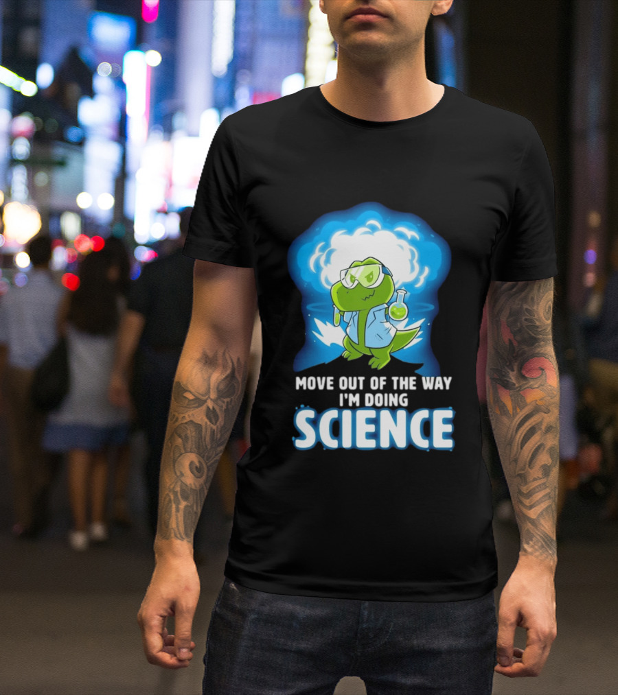 Move Out Of The Way I'm Doing Science Turtle Lab Experiment T-Shirt