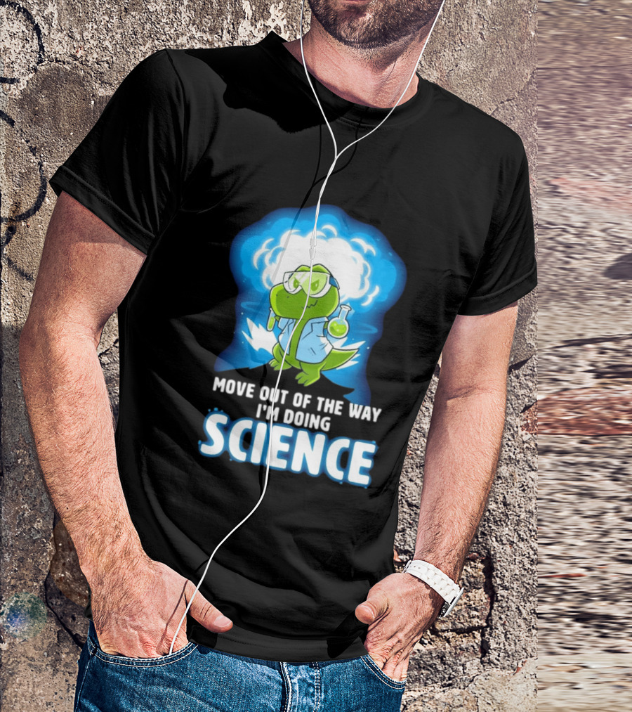 Move Out Of The Way I'm Doing Science Turtle Lab Experiment T-Shirt
