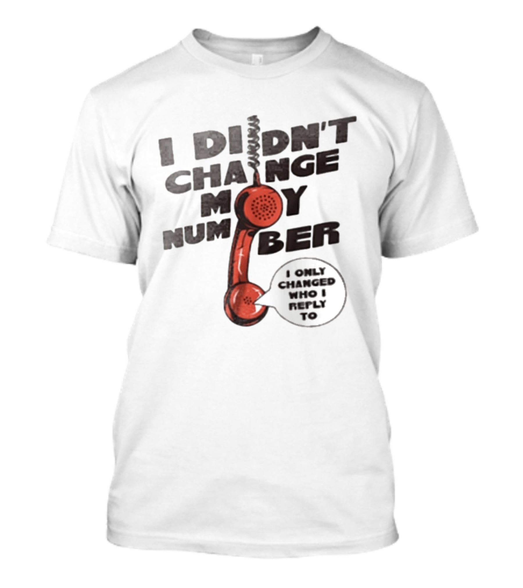 I Didnt Change My Number I Only Changed Who I Reply To Vintage Phone Humor T-Shirt