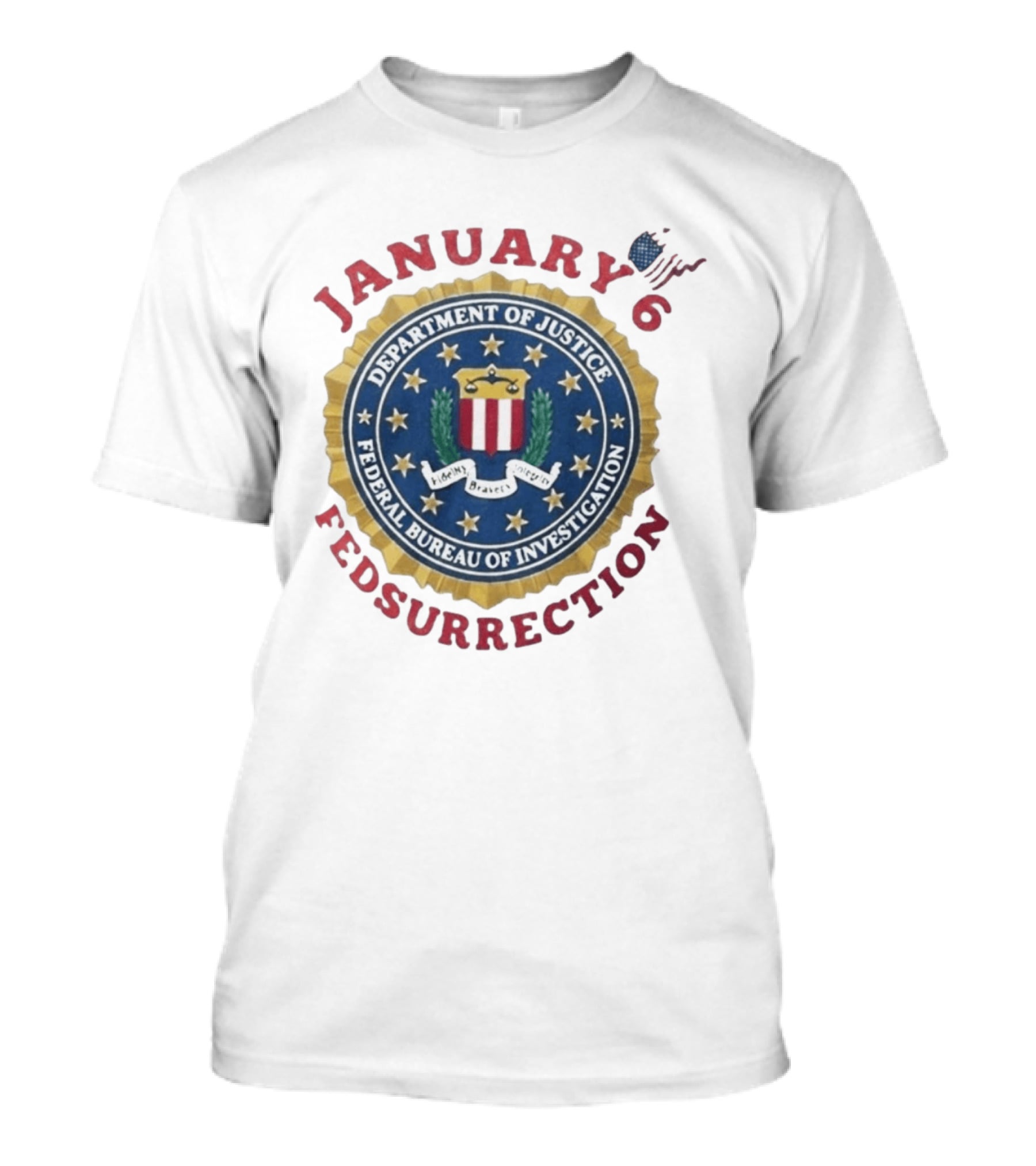 January 6 Fedsurrection Department Of Justice Federal Bureau Of Investigation T-Shirt