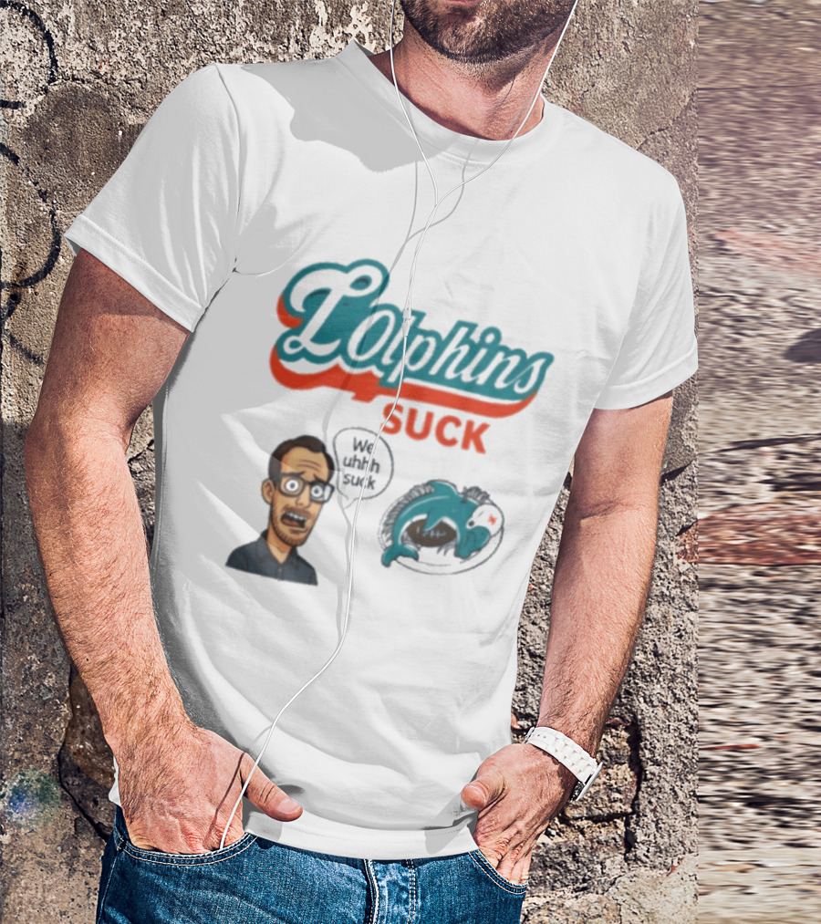 Lolphins Suck Miami Dolphins We Still Suck T-Shirt