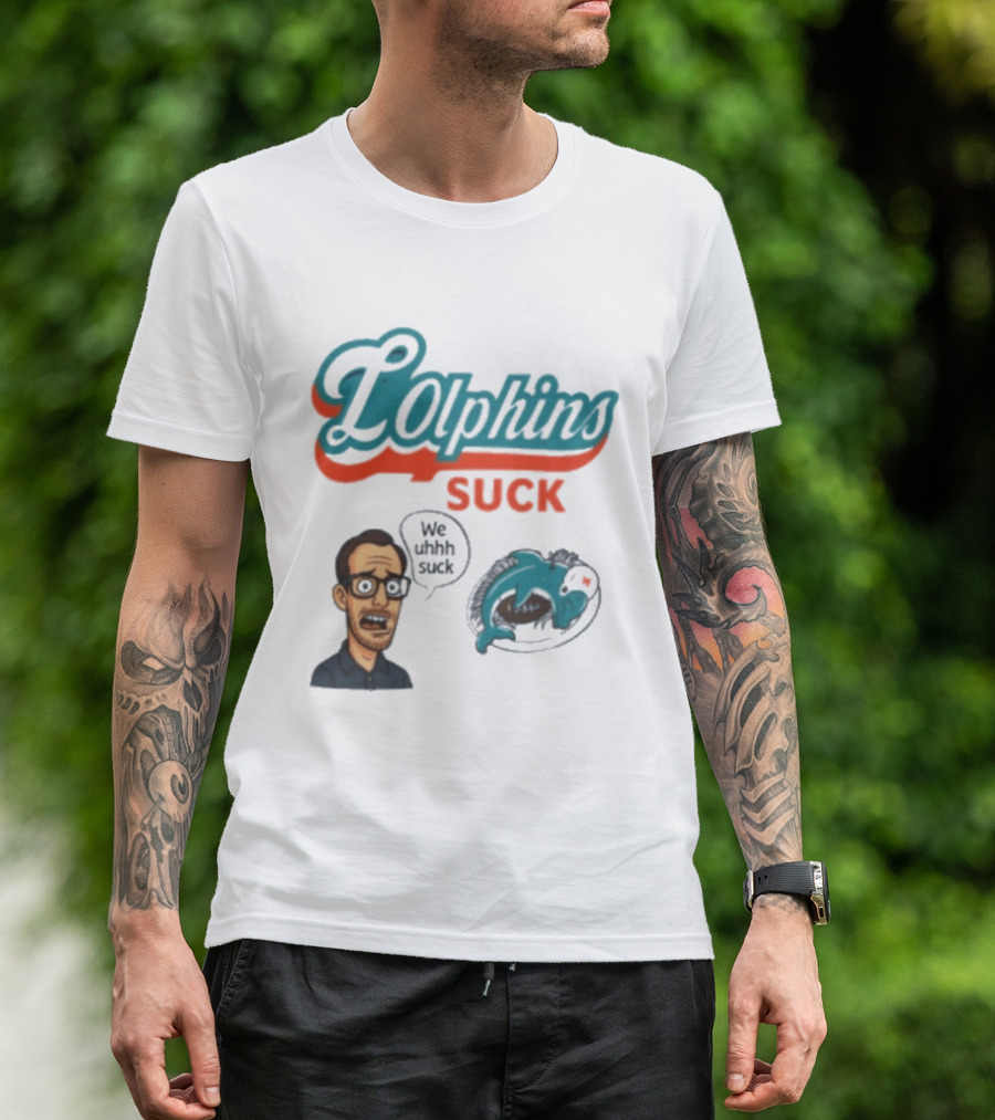 Lolphins Suck Miami Dolphins We Still Suck T-Shirt