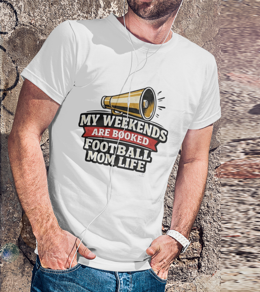 My Weekends Are Booked Football Mom Life Megaphone T-Shirt