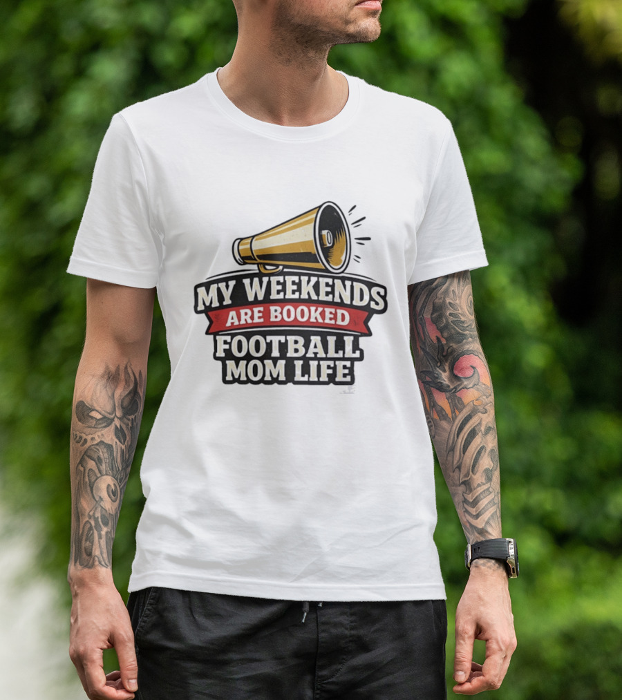 My Weekends Are Booked Football Mom Life Megaphone T-Shirt