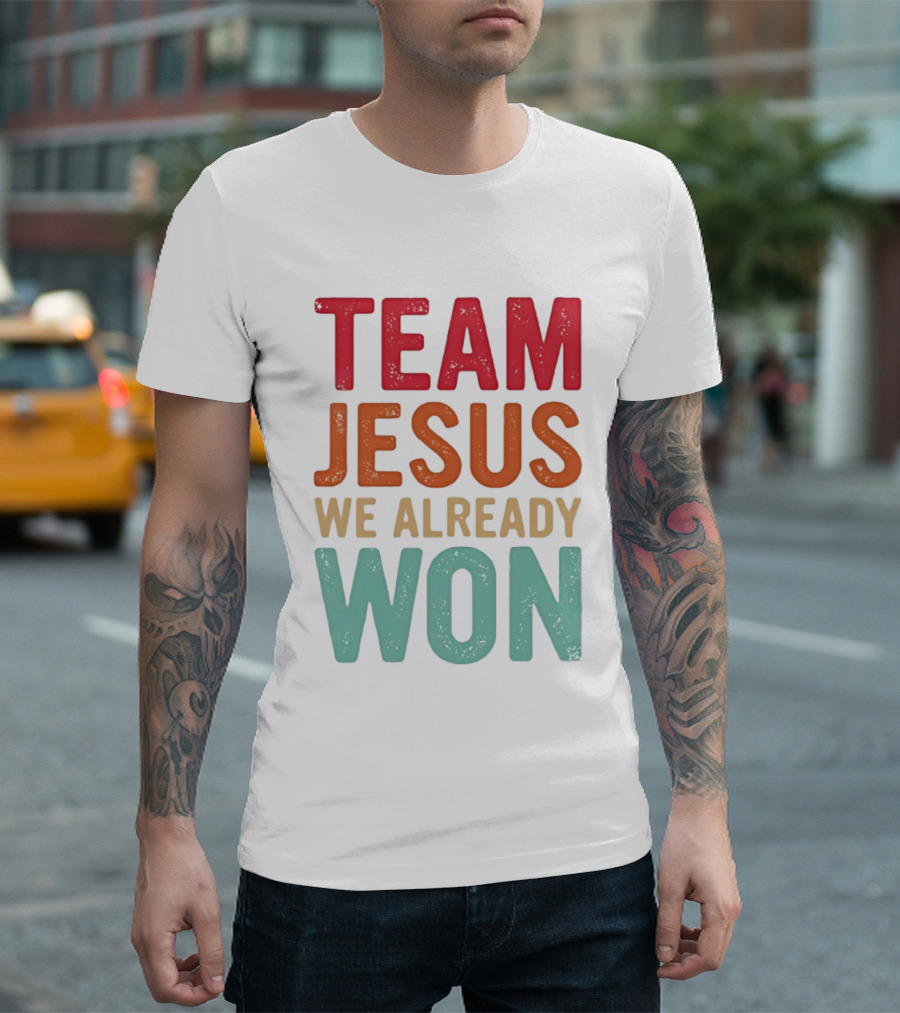 Team Jesus We Already Won Christian Message T-Shirt