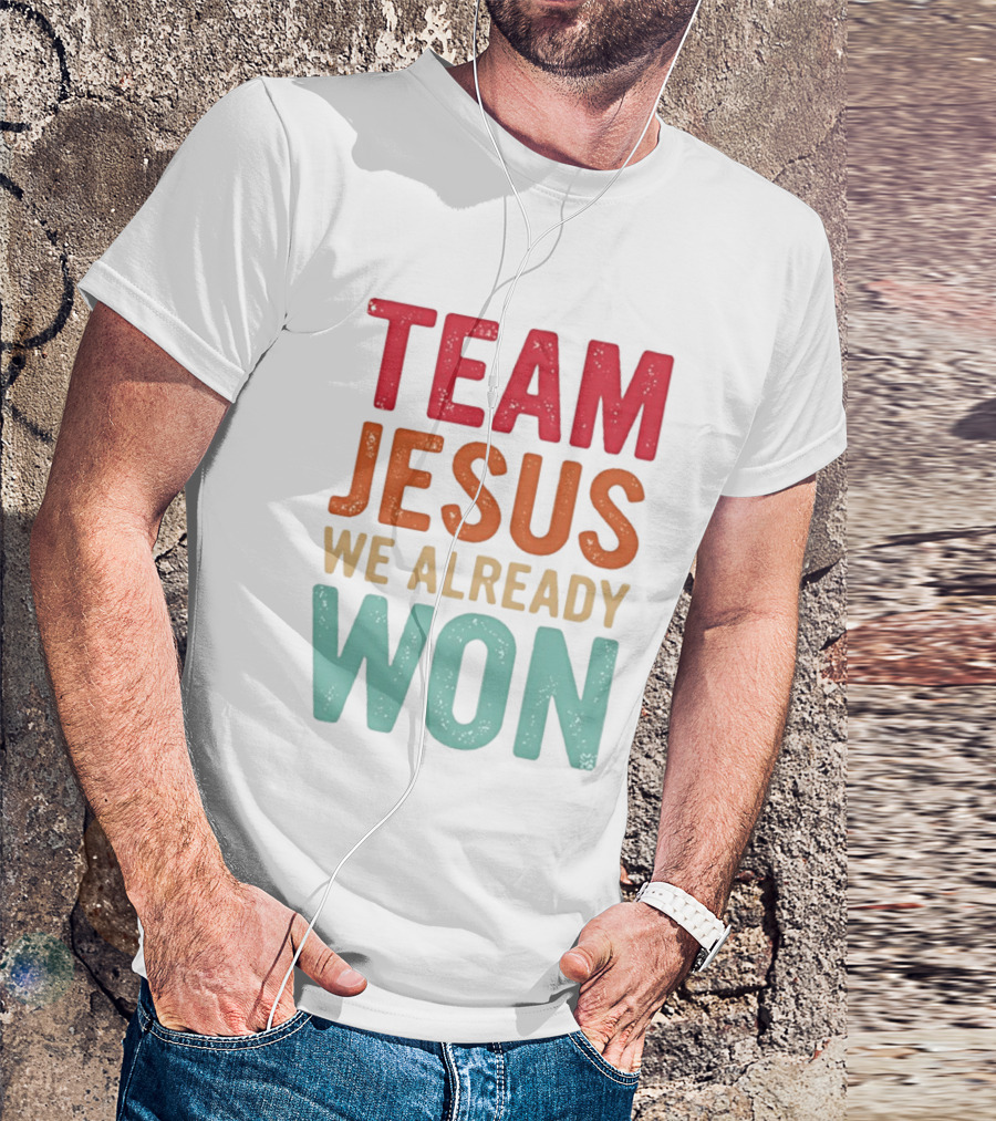 Team Jesus We Already Won Christian Message T-Shirt