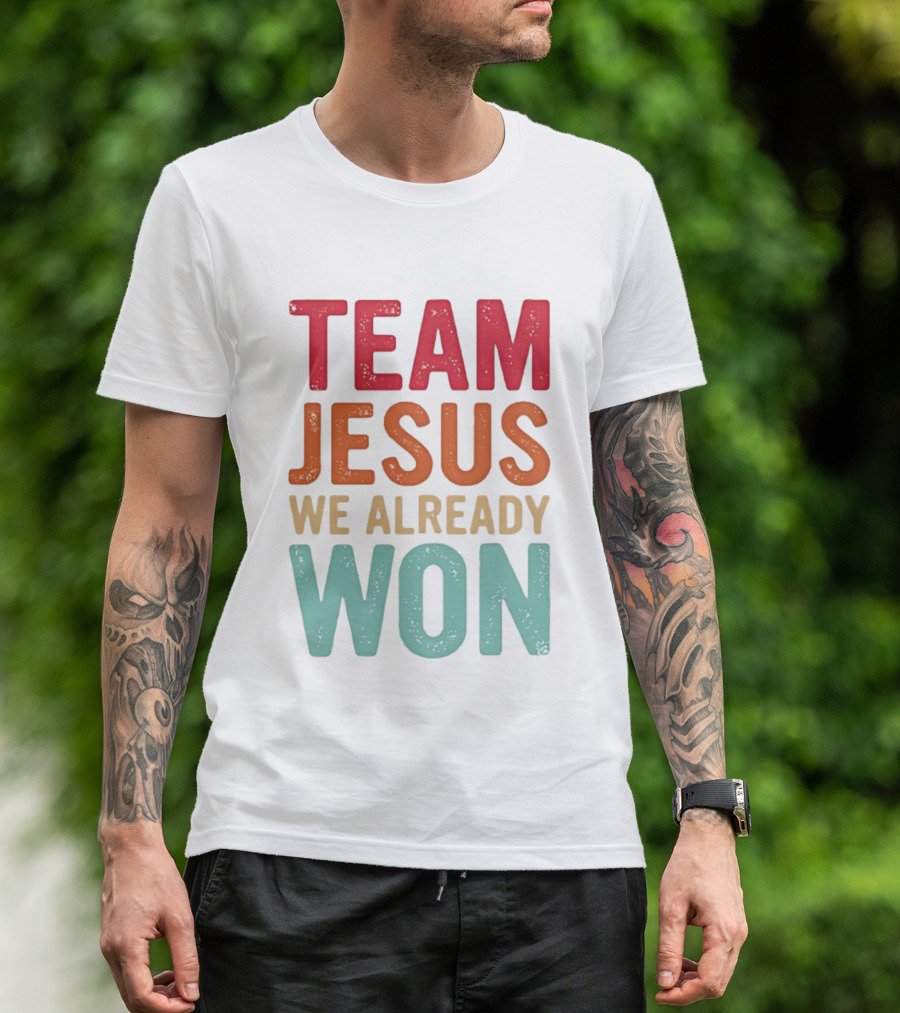 Team Jesus We Already Won Christian Message T-Shirt