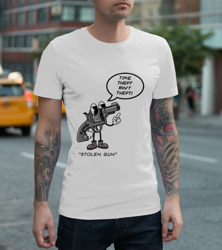 Stolen Gun Time Theft Ain't Theft Rubber Hose T-Shirt