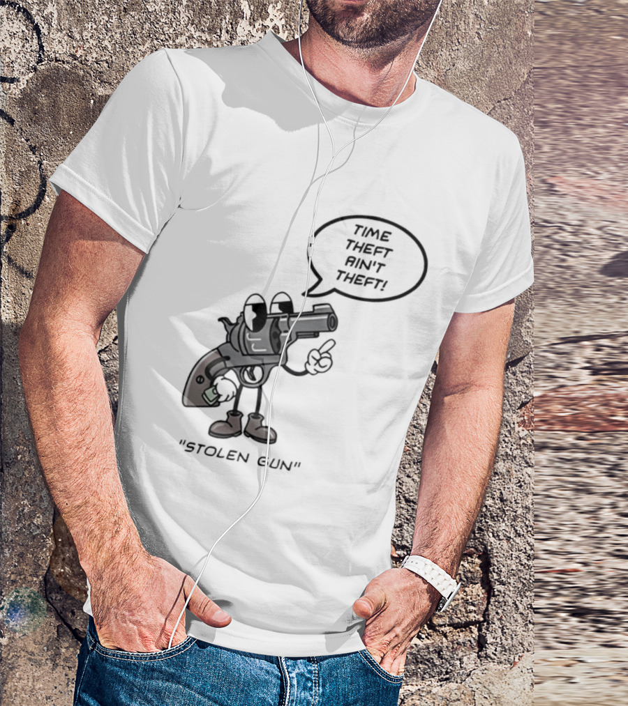 Stolen Gun Time Theft Ain't Theft Rubber Hose T-Shirt