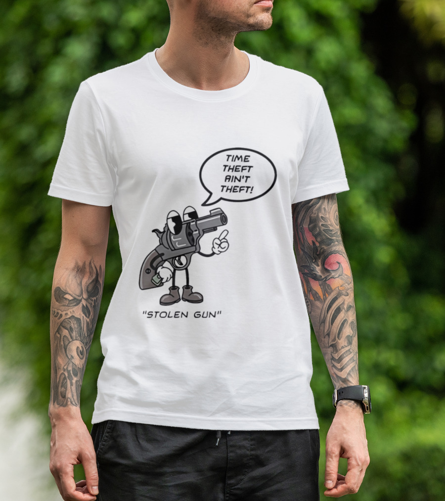 Stolen Gun Time Theft Ain't Theft Rubber Hose T-Shirt