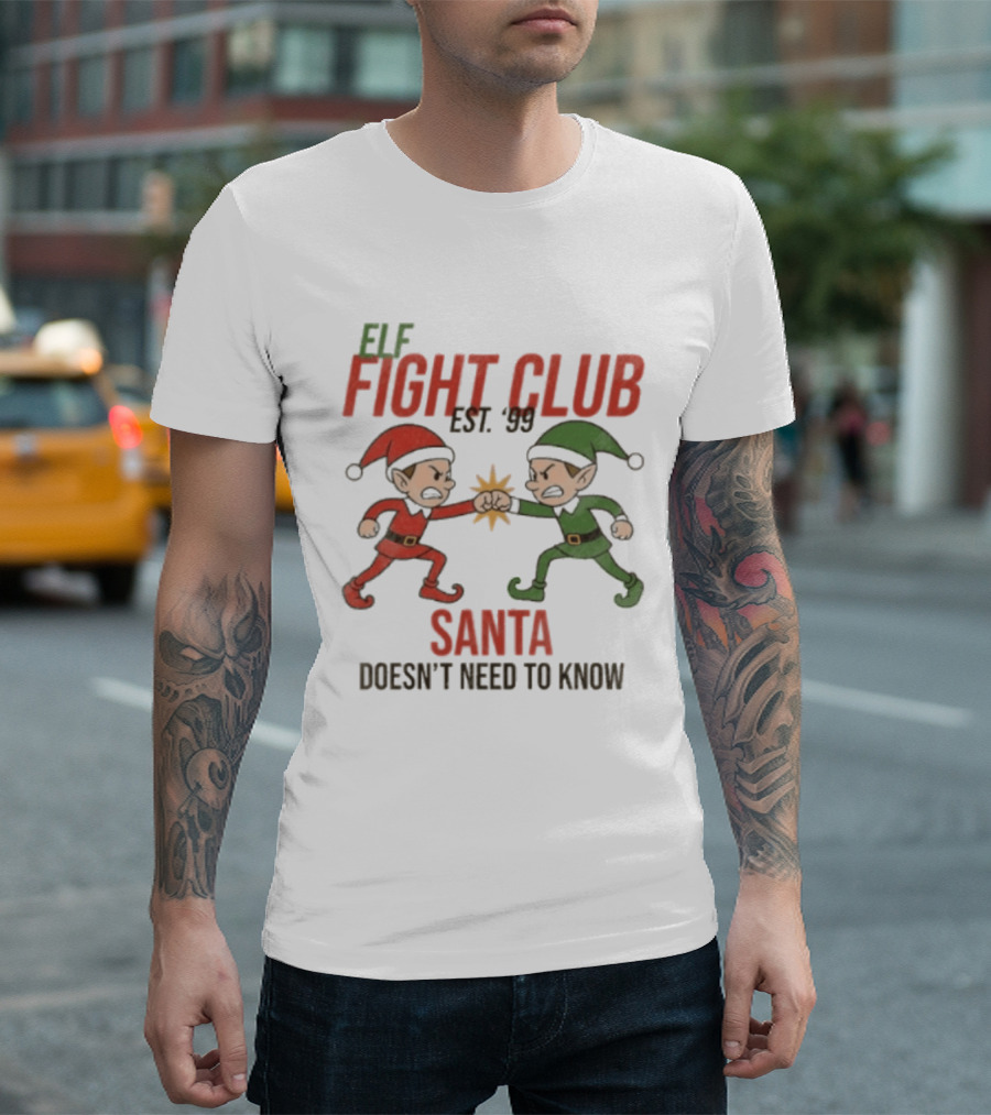 Elf Fight Club Santa Doesn't Need To Know Est. 99 T-Shirt