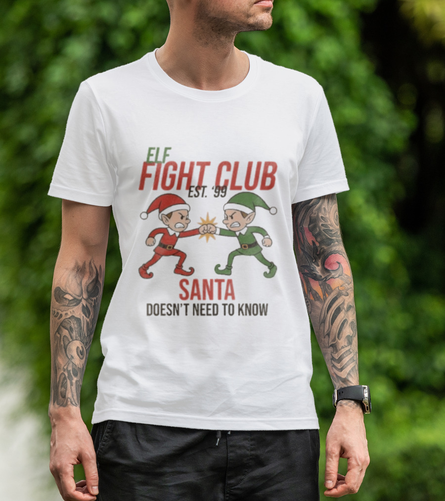 Elf Fight Club Santa Doesn't Need To Know Est. 99 T-Shirt