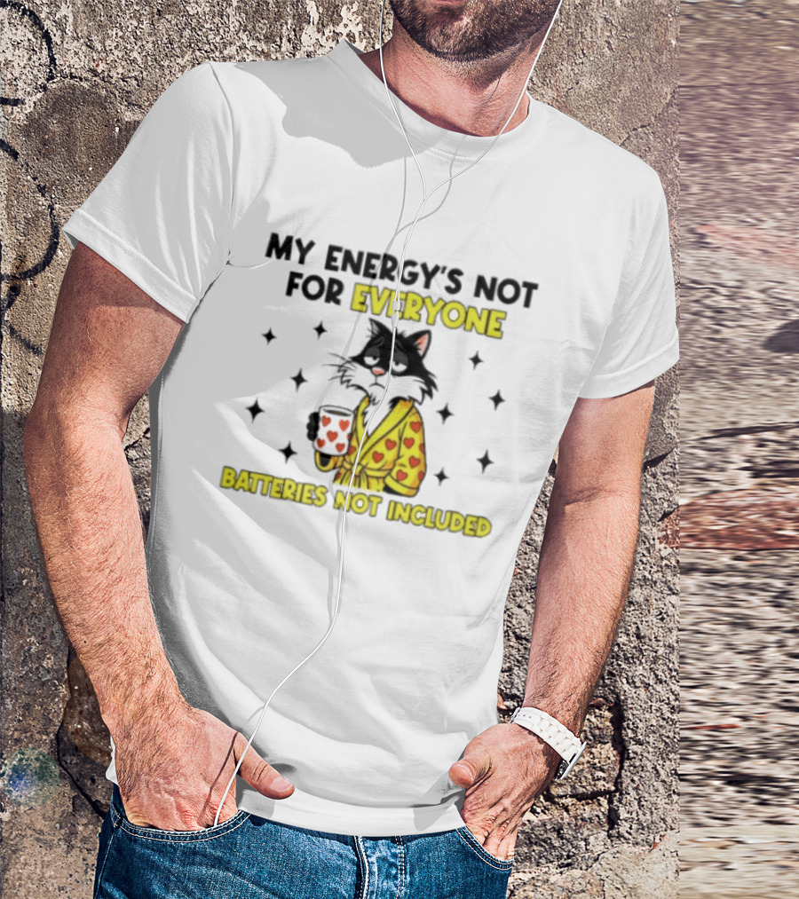 My Energy's Not For Everyone Batteries Not Included Cat Wearing Heart Robe Holding Coffee Cup T-Shirt