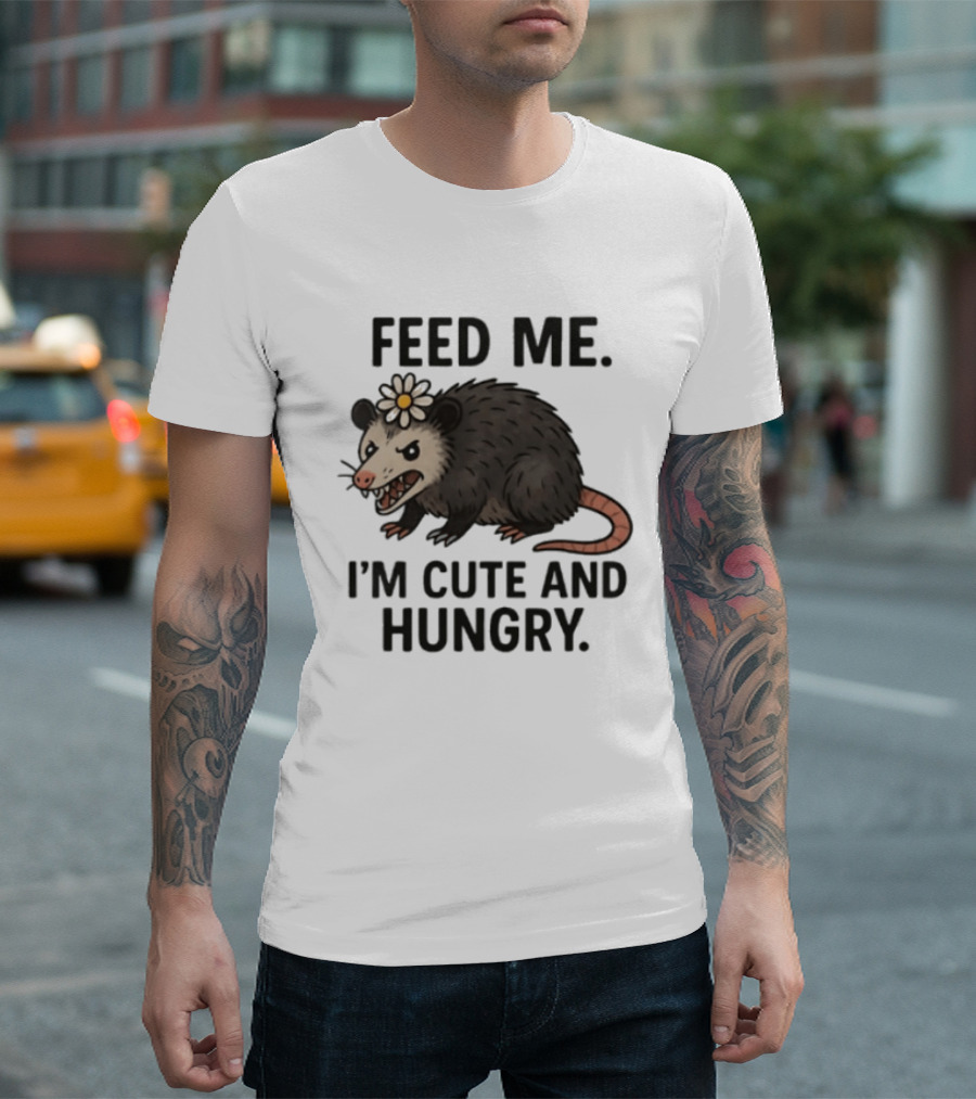 Feed Me I'm Cute And Hungry Possum With Flower T-Shirt