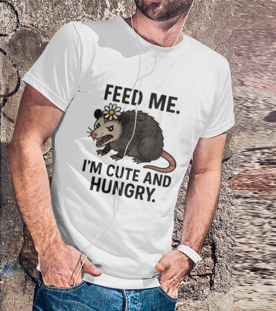Feed Me I'm Cute And Hungry Possum With Flower T-Shirt