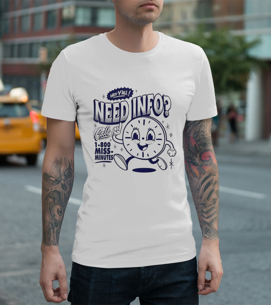 Hey Y'all Need Info Call 1 800 Miss Minutes T-Shirt