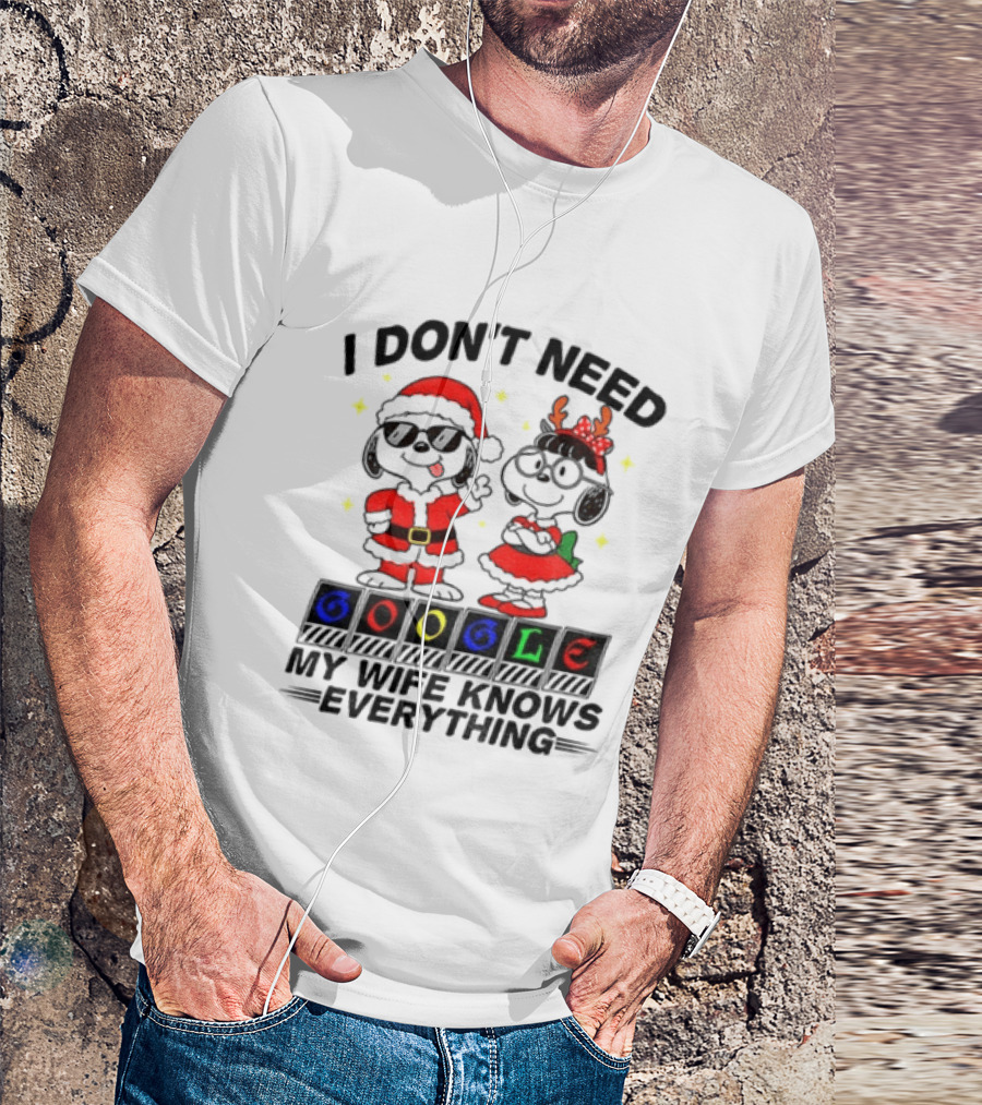 I Don't Need Google My Wife Knows Everything Christmas Snoopy Holiday T-Shirt