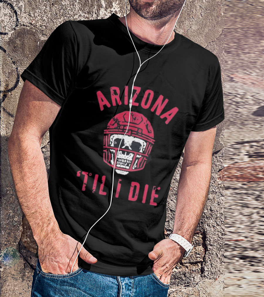 Arizona Skull Football Helmet Til I Die T-Shirt