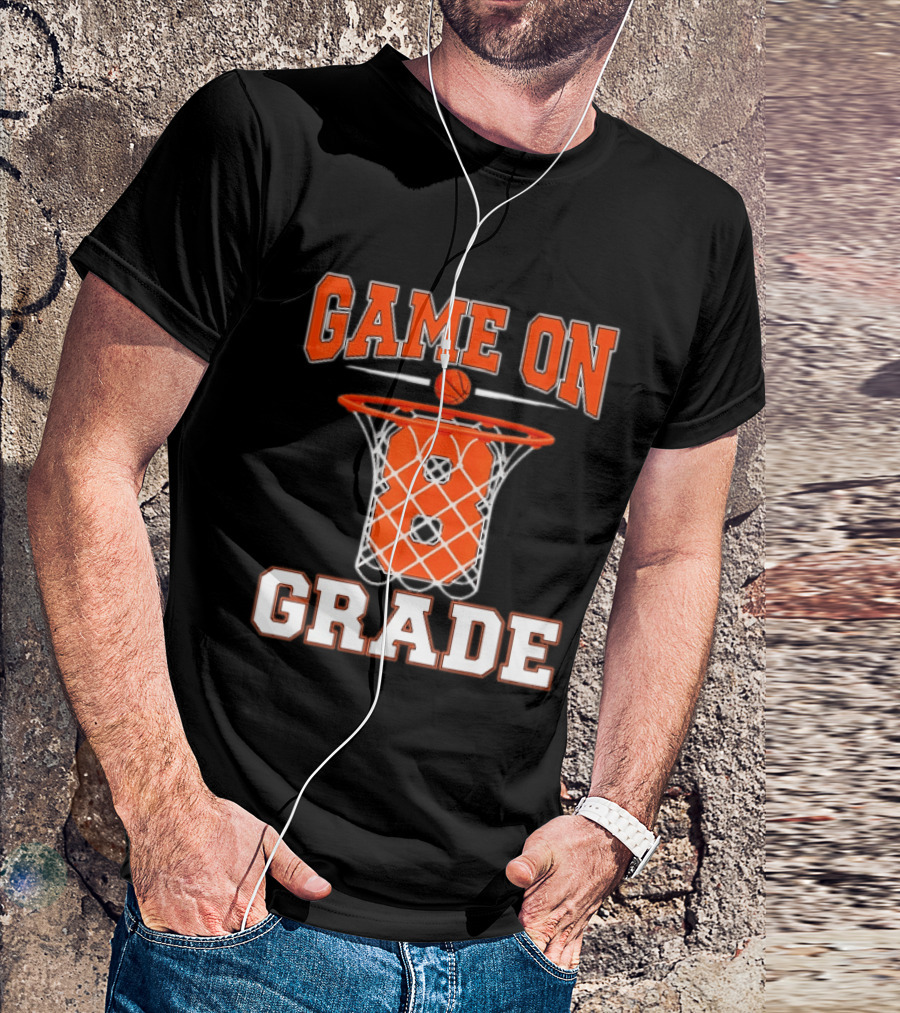 Game On 8th Grade Basketball Back To School T-Shirt