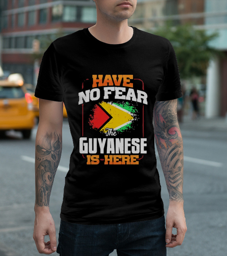Have No Fear The Guyanese Is Here Guyana Flag T-Shirt