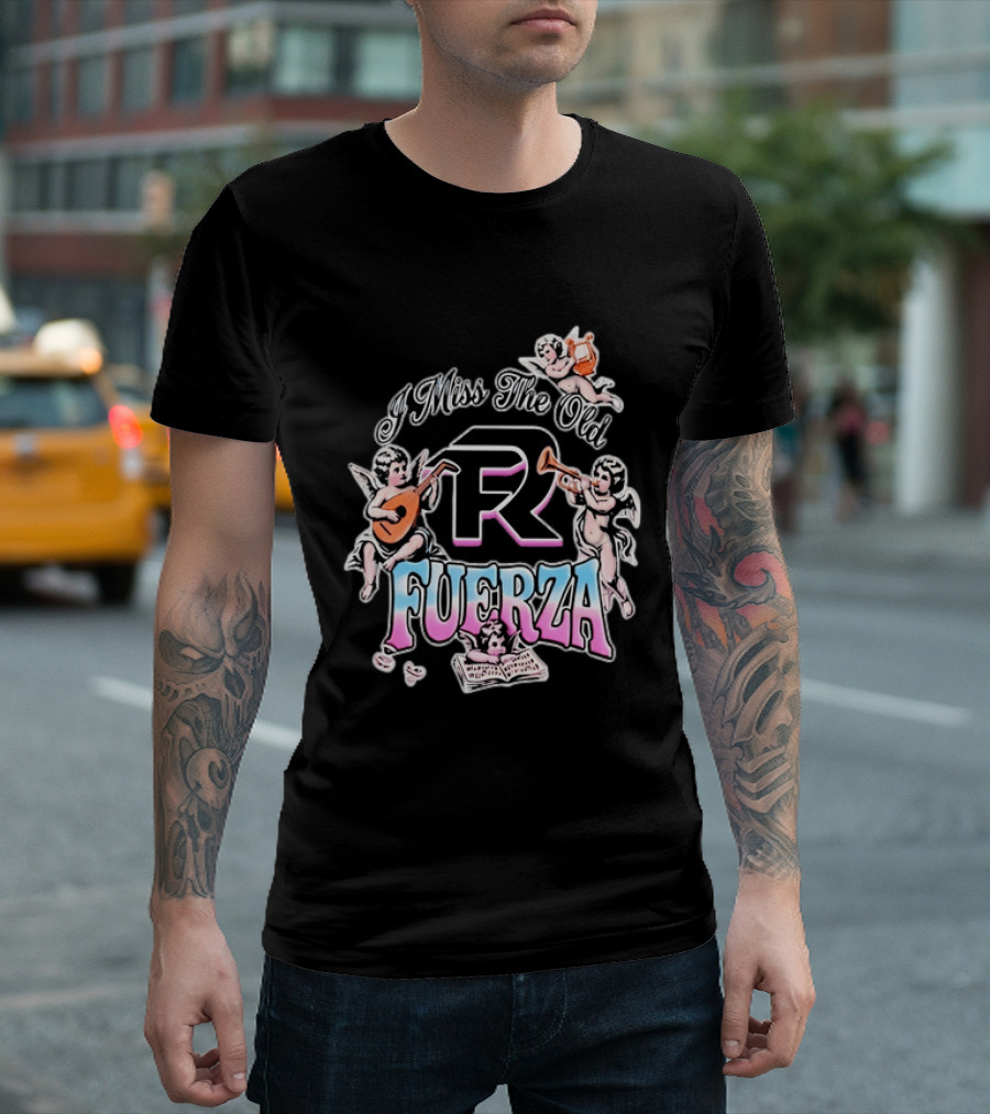 I Miss The Old Fuerza Cherub Angels Music And Streetwear T-Shirt