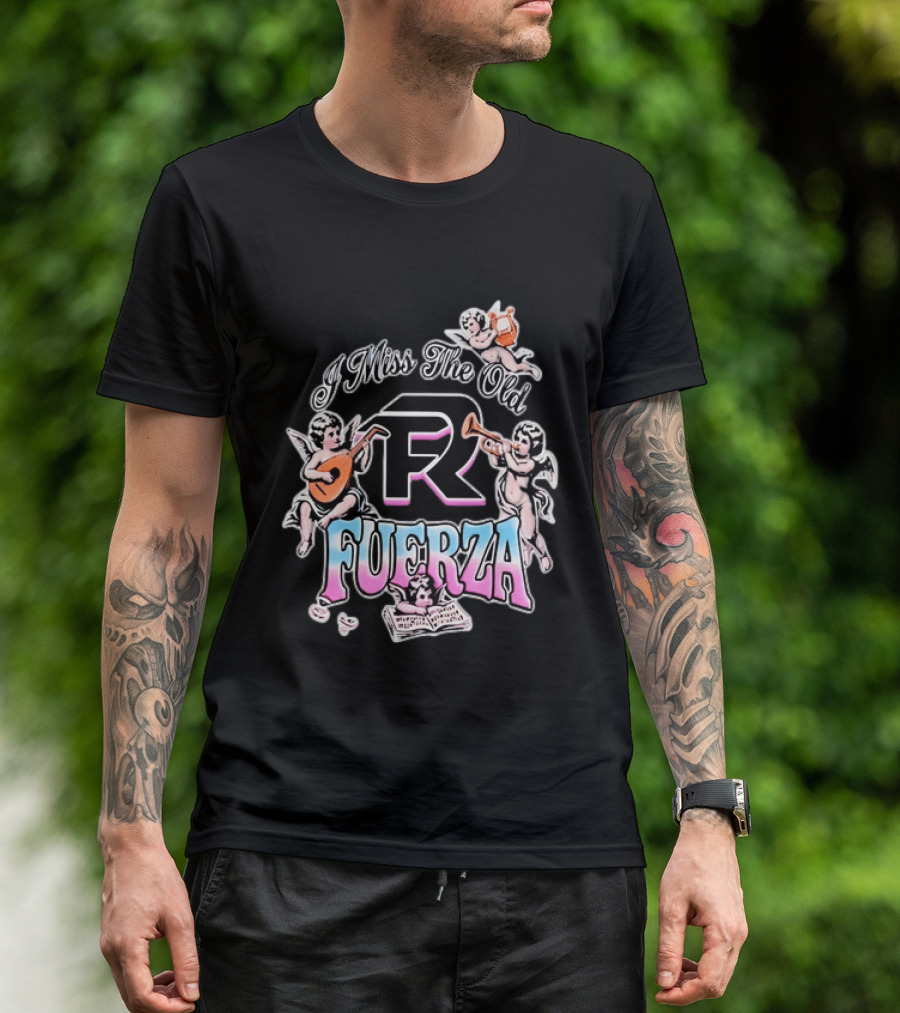 I Miss The Old Fuerza Cherub Angels Music And Streetwear T-Shirt