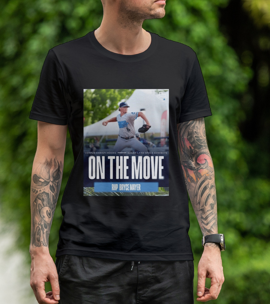 Corpus Christi Hooks Sugar Land Space Cowboys Baseball On The Move RHP Bryce Mayer T-Shirt