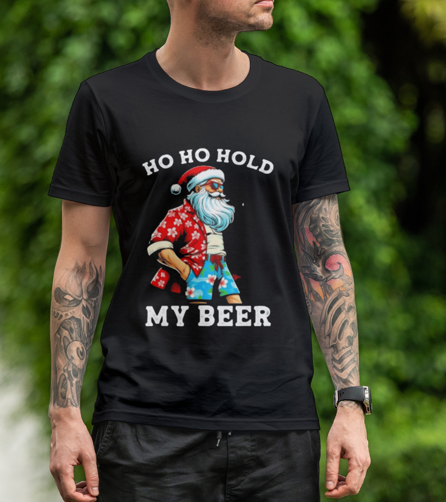 Ho Ho Hold My Beer Santa In Sunglasses And Hawaiian Christmas T-Shirt