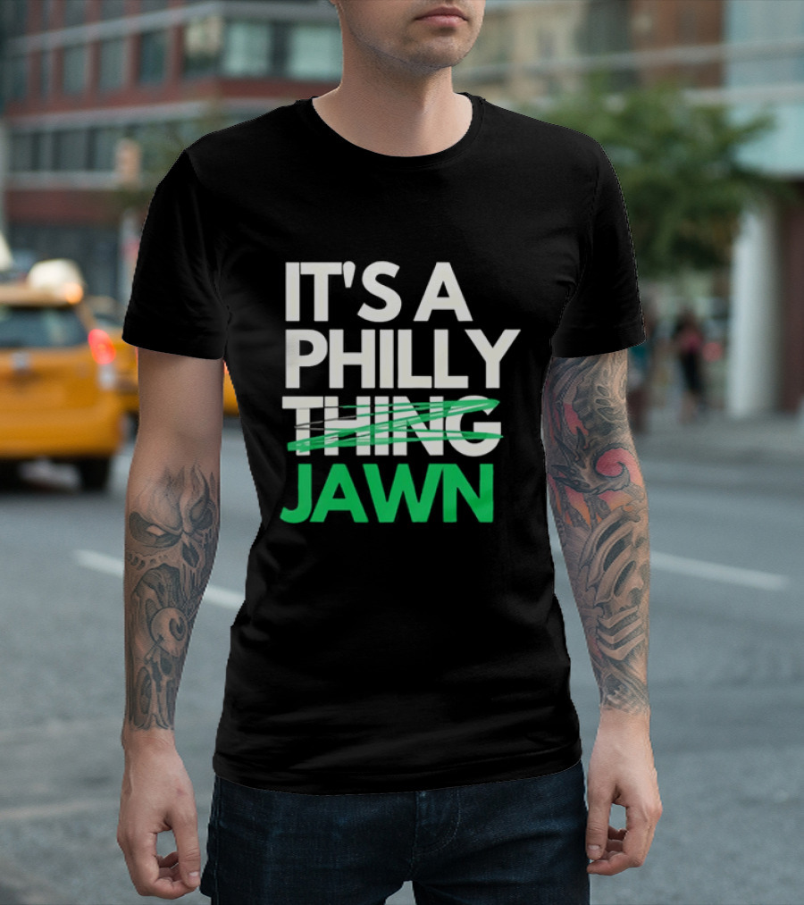 Philadelphia Eagles It's A Philly Thing Jawn T-Shirt