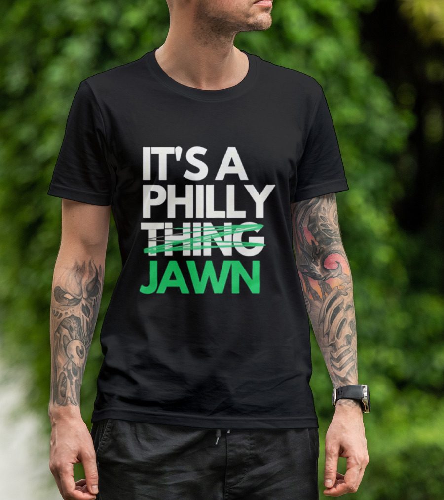 Philadelphia Eagles It's A Philly Thing Jawn T-Shirt