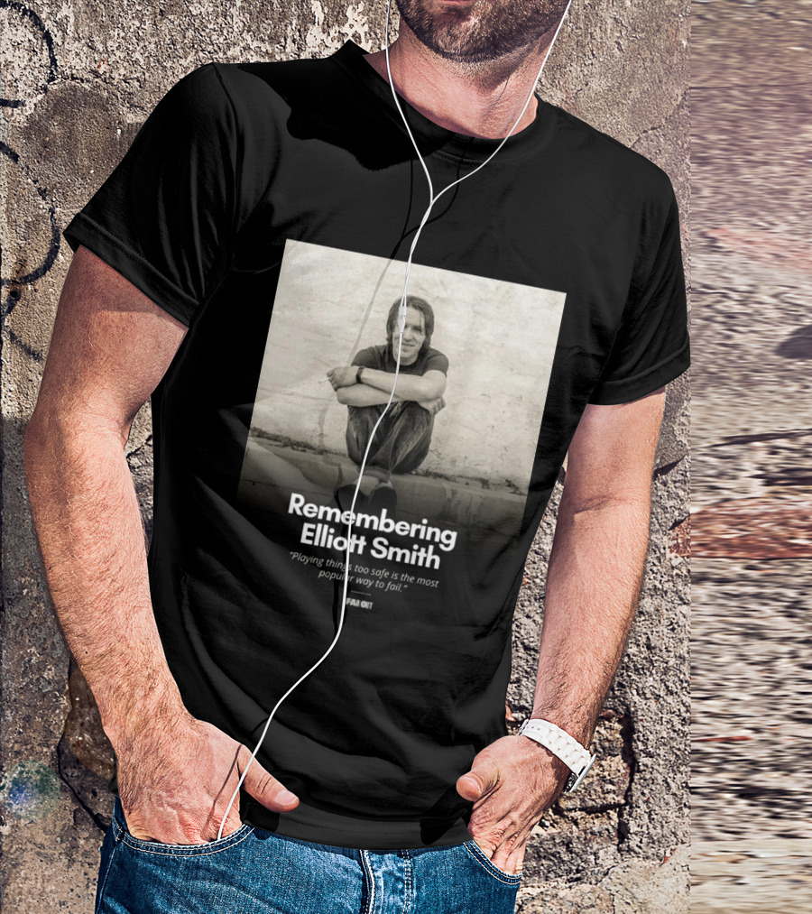 Remembering Elliott Smith Playing Things Too Safe Is The Most Popular Way To Fail Far Out T-Shirt