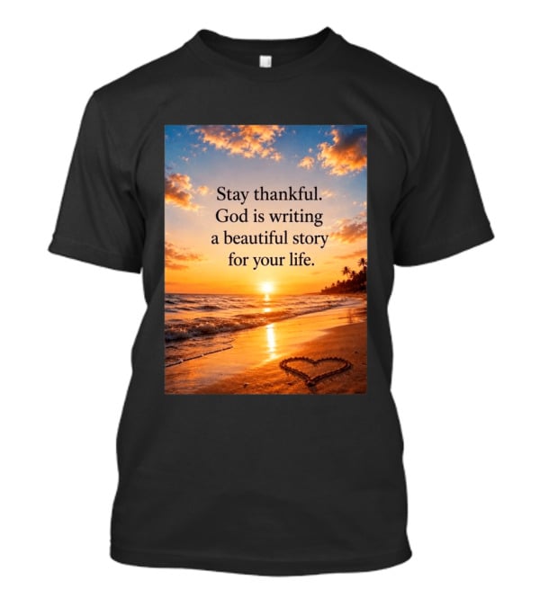 Stay Thankful God Is Writing A Beautiful Story For Your Life Heart Sunset Beach Scene T-Shirt