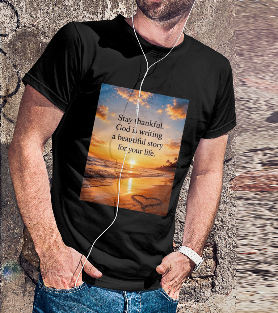 Stay Thankful God Is Writing A Beautiful Story For Your Life Heart Sunset Beach Scene T-Shirt