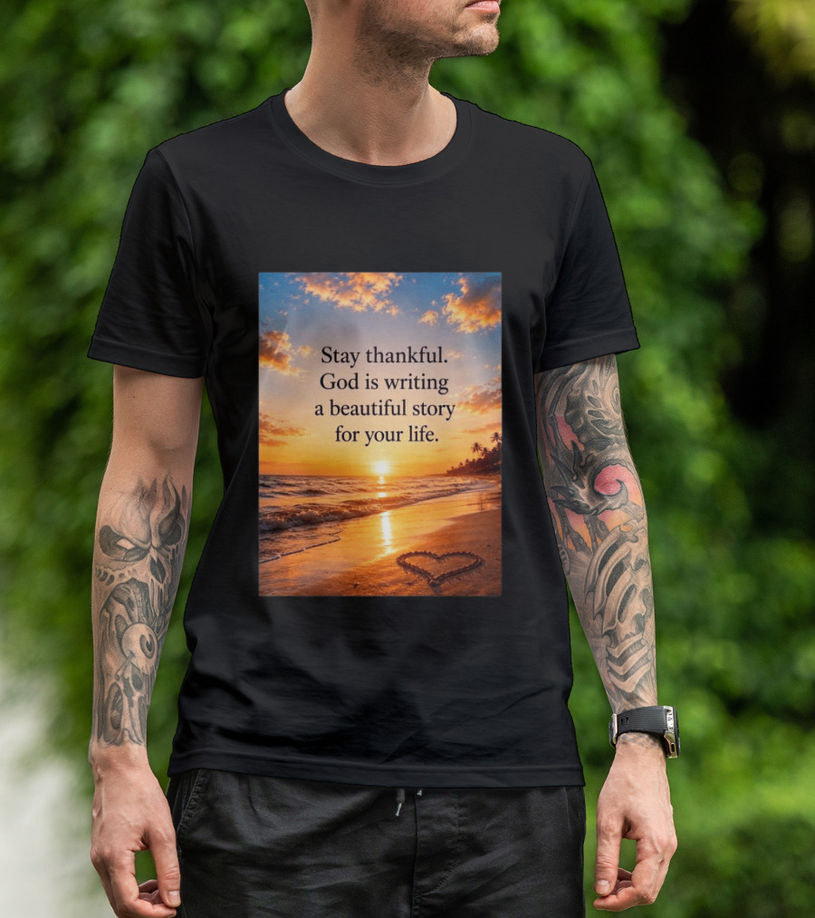 Stay Thankful God Is Writing A Beautiful Story For Your Life Heart Sunset Beach Scene T-Shirt