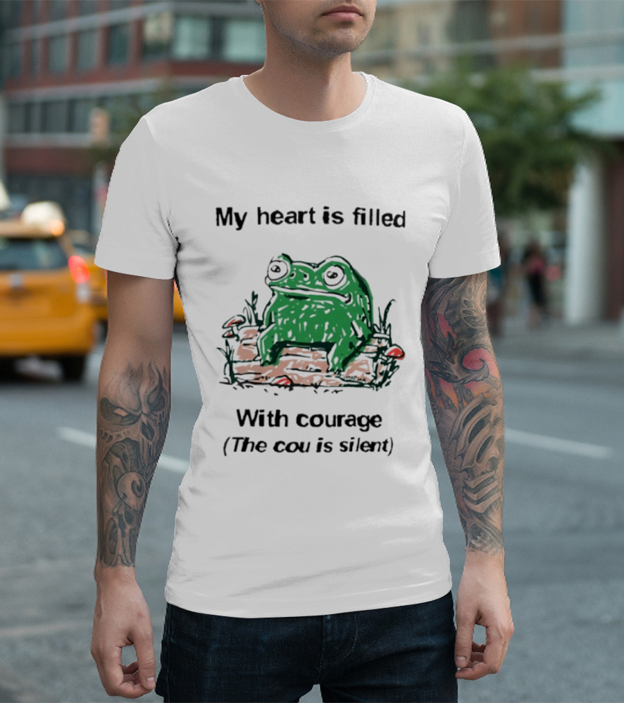 Original Frog Rage My Heart Is Filled With Courage The Cou Is Silent T-Shirt