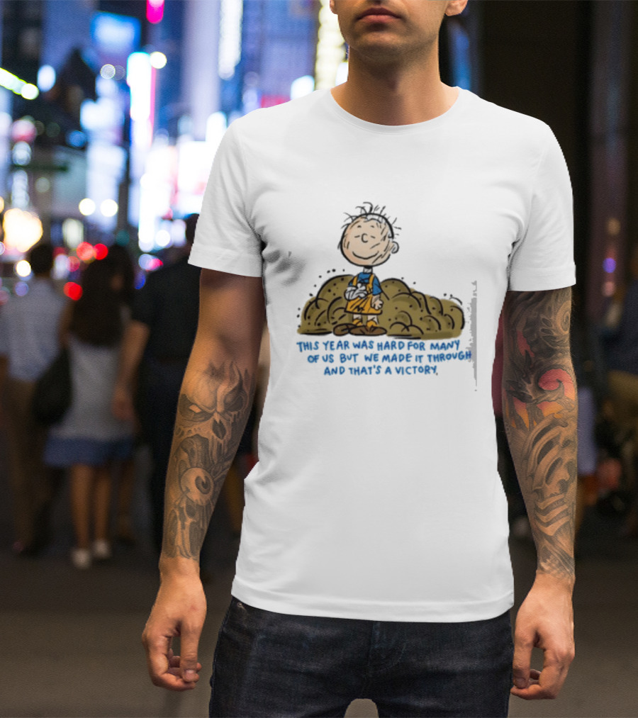 Pig Pen This Year Was Hard For Many Of Us But We Made It Through And That's A Victory Peanuts Iconic Character Resilience T-Shirt