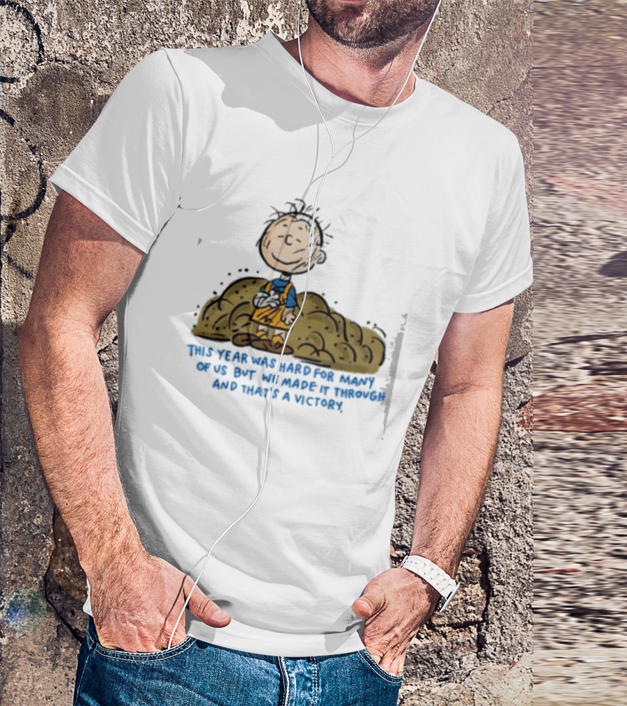 Pig Pen This Year Was Hard For Many Of Us But We Made It Through And That's A Victory Peanuts Iconic Character Resilience T-Shirt