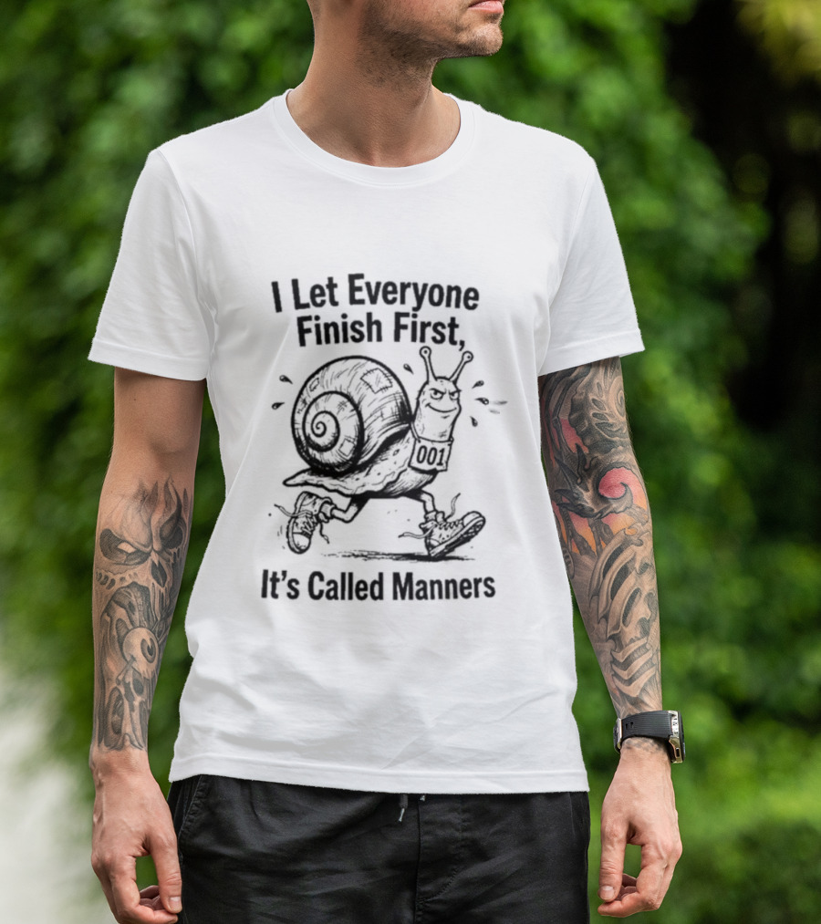 I Let Everyone Finish First Snail It's Called Manners T-Shirt