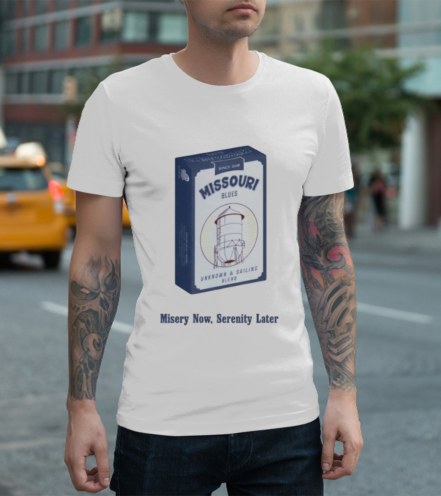 Missouri Blues Since 2018 Water Tower Unknown & Sailing Blend Misery Now Serenity Later T-Shirt