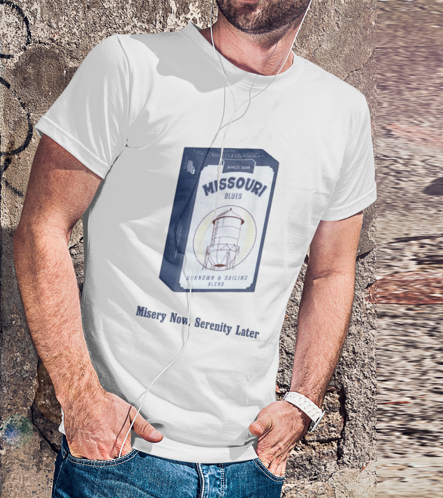 Missouri Blues Since 2018 Water Tower Unknown & Sailing Blend Misery Now Serenity Later T-Shirt