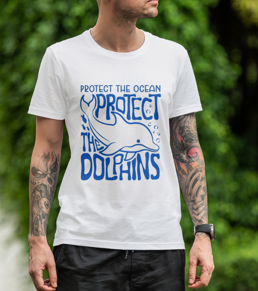 Protect The Ocean Protect The Dolphins T-Shirt