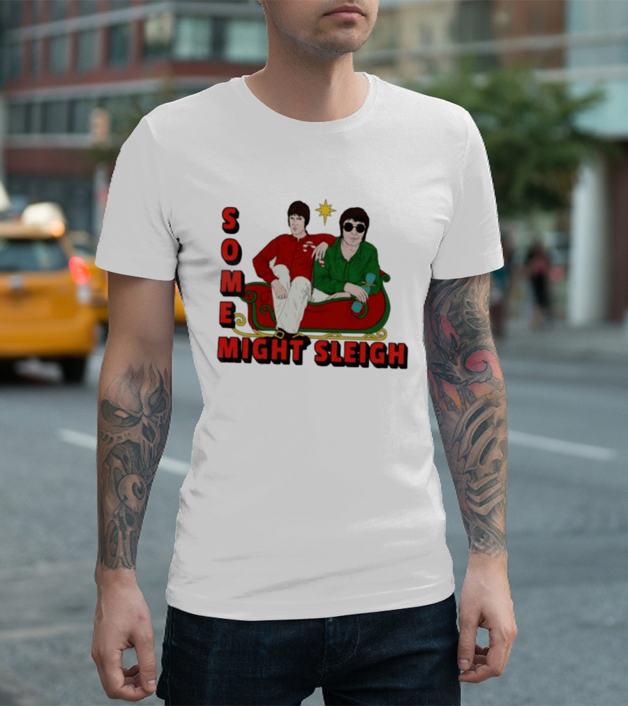 Some Might Sleigh Oasis Christmas Style Duo Sleigh Ride Relaxed Festive Humor T-Shirt