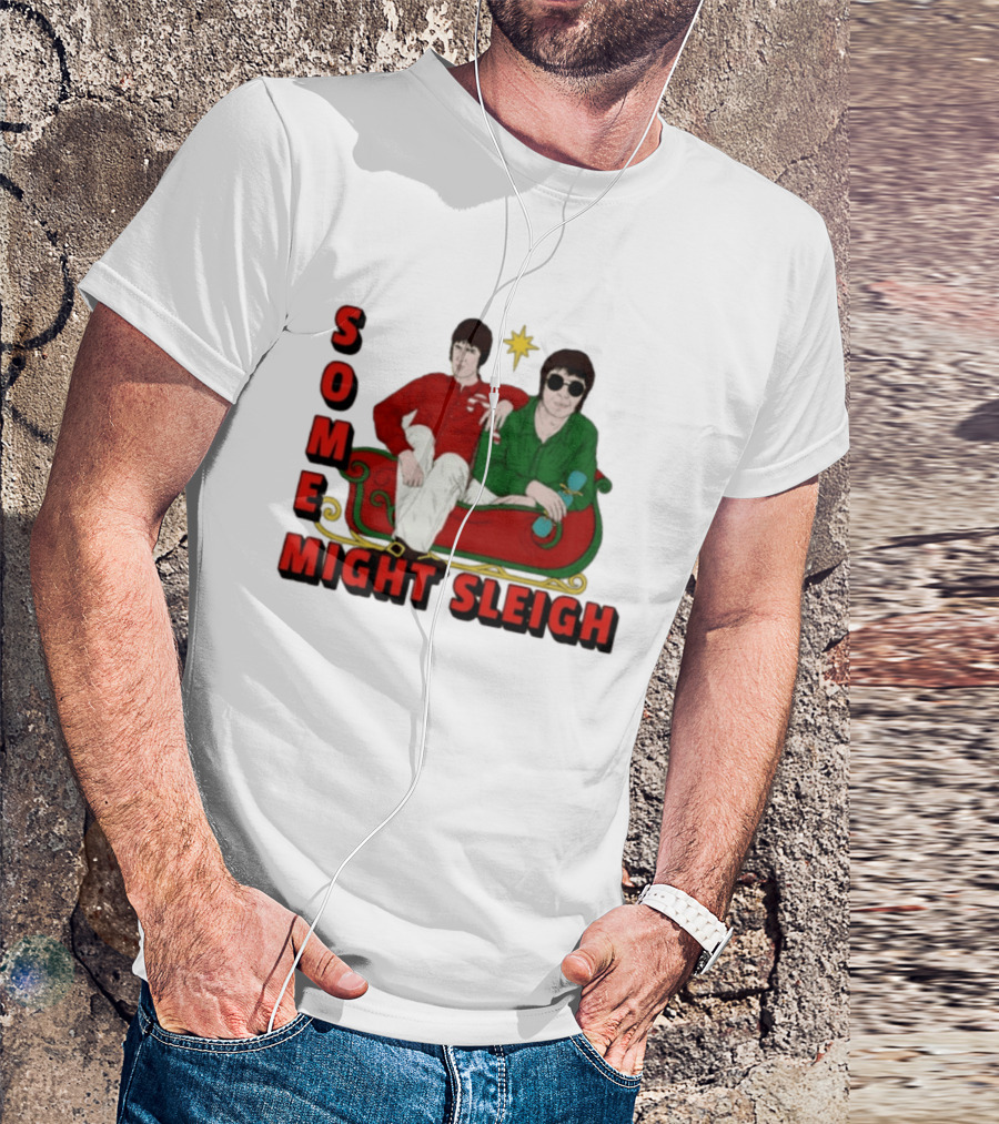 Some Might Sleigh Oasis Christmas Style Duo Sleigh Ride Relaxed Festive Humor T-Shirt