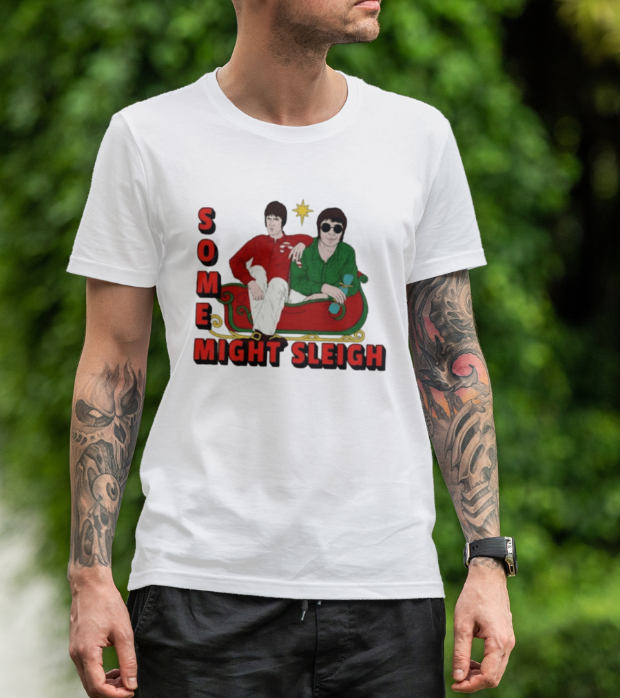 Some Might Sleigh Oasis Christmas Style Duo Sleigh Ride Relaxed Festive Humor T-Shirt