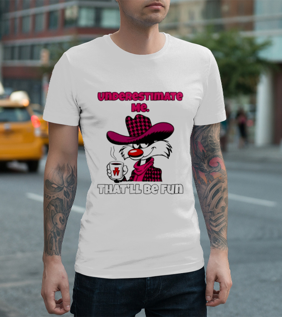 Underestimate Me Thatll Be Fun Cartoon Coffee Cowboy T-Shirt