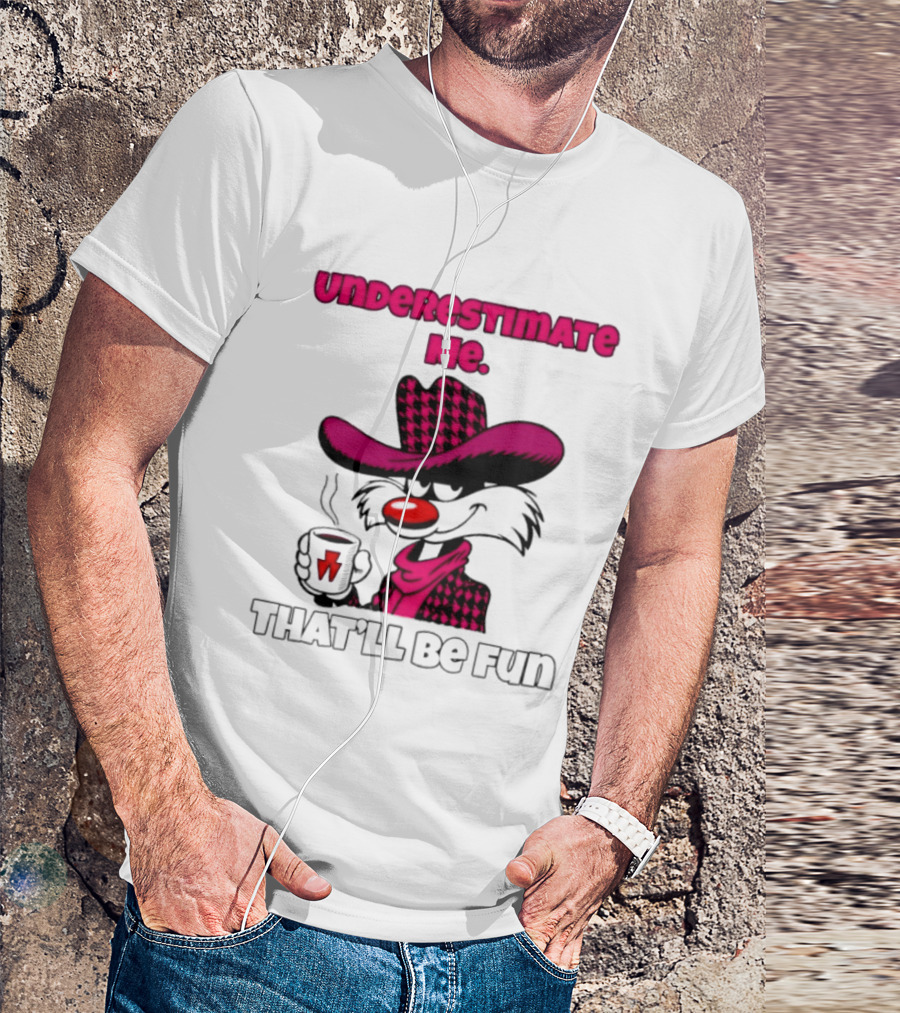 Underestimate Me Thatll Be Fun Cartoon Coffee Cowboy T-Shirt