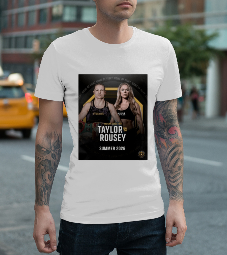 Weight Class TBD Taylor Vs Rousey Summer 2026 Home Of Fight T-Shirt